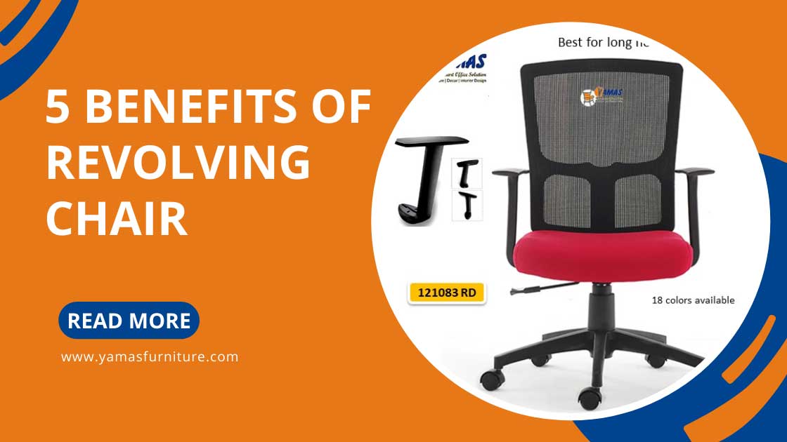 5 Benefits of Revolving Chair | Types of Revolving Chairs